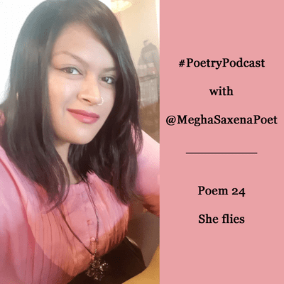 episode "SHE FLIES" - A poem by @MeghaSaxenaPoet artwork