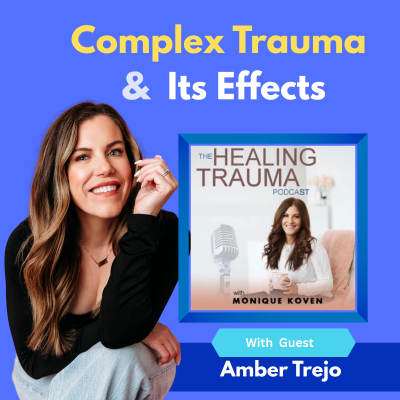episode Understanding Complex Trauma and Its Effects With Amber Trejo artwork