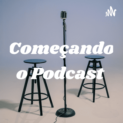 Começando o Podcast