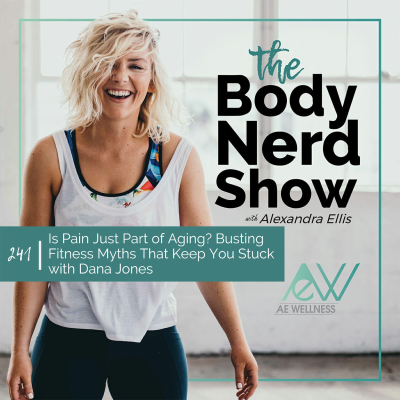 episode 241 Is Pain Just Part of Aging? Busting Fitness Myths That Keep You Stuck with Dana Jones artwork