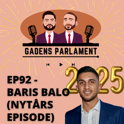 episode Gadens Parlament: EP92 - Baris Balo (Nytårs epsiode) artwork