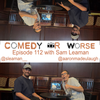 episode Comedy or Worse Episode 112 with Sam Leaman artwork