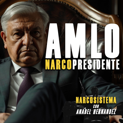 episode AMLO el último Narcopresidente artwork