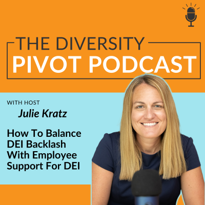 episode 278: How To Balance DEI Backlash With Employee Support For DEI artwork