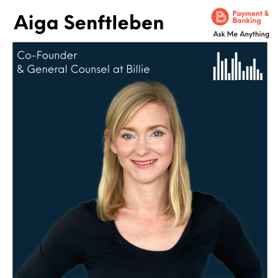 Payment & Banking Fintech Podcast - Ask Me Anything #37 - Aiga Senftleben (Co-Founder und General Counsel bei Billie)