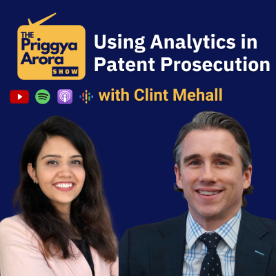 episode How to Use Analytics in Patent Prosecution with Clint Mehall | The Priggya Arora Show 62 artwork