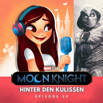 Feenstaub & Mauseohren | Disney Podcast - #35: Moon Knight | Hinter den Kulissen der Marvel Hit-Serie + exklusive Interviews