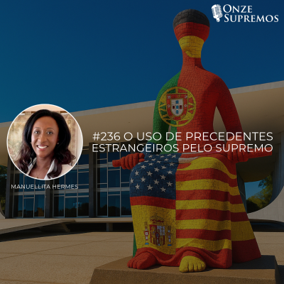 episode #236 O uso de precedentes estrangeiros pelo Supremo (com Manuellita Hermes) artwork