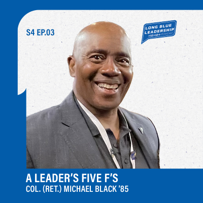 episode A Leader's Five F's - Col. (Ret.) Michael Black ’85 artwork