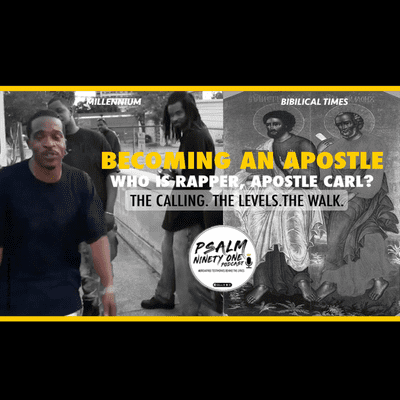 episode PSALM 91 podcast: S1e1 (clip 1) - BECOMING AN APOSTLE: The Calling.The Levels.The Walk. | Who is RAPPER, Apostle Carl? artwork