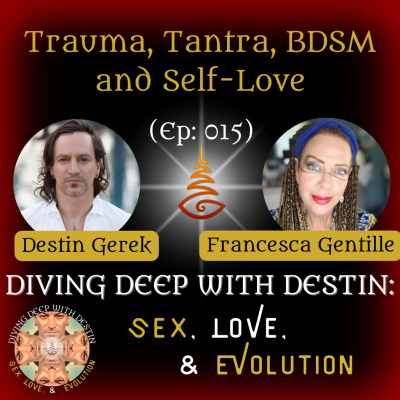 episode 015: Trauma, Tantra, BDSM and Self-Love with Francesca Gentille artwork