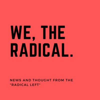 We, The Radical.