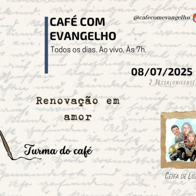 episode Café com Evangelho - 2 Tessalonicenses 3.13 - Renovação em amor artwork
