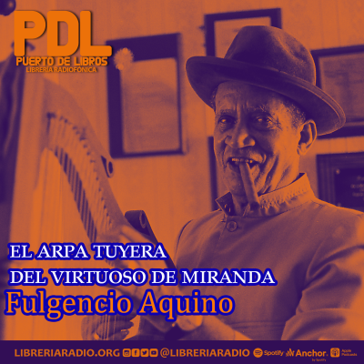 episode #570: El arpa tuyera del virtuoso de Miranda, Fulgencio Aquino artwork