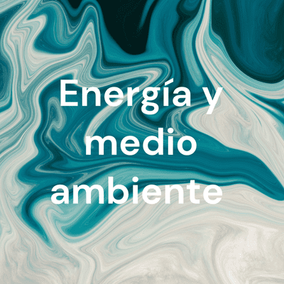 Energía y medio ambiente