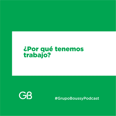 episode Grupo Boussy Podcast - 16 - Porque tenemos trabajo artwork