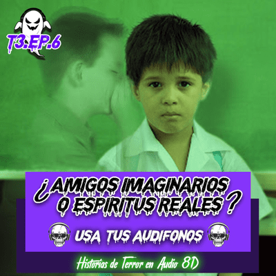 episode ¿AMIGOS IMAGINARIOS O ESPÍRITUS REALES? - RELATOS DE TERROR EN 8D 💀🎧 artwork