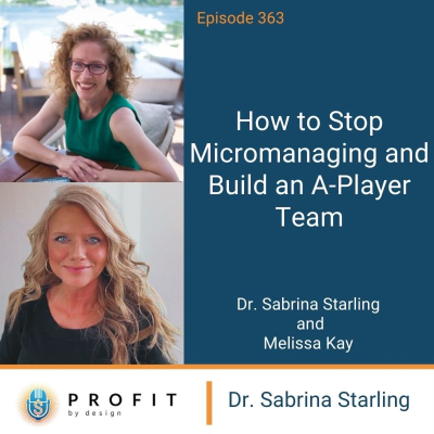episode 363: How to Stop Micromanaging and Build an A-Player Team artwork