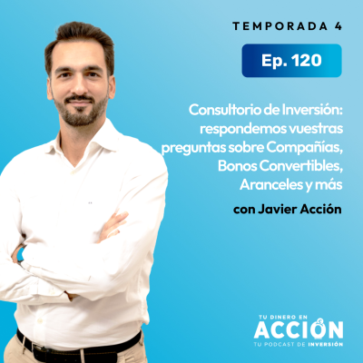 episode 120. Consultorio de Inversión: respondemos vuestras preguntas sobre Compañías, Bonos Convertibles, Aranceles y más artwork