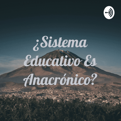 ¿Sistema Educativo Es Anacrónico?