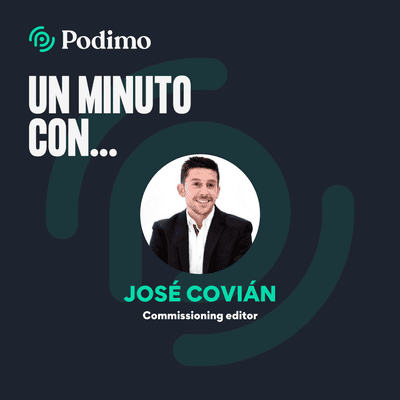 episode Un minuto con Jose Covián - Commissioning editor artwork