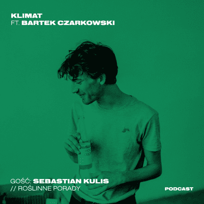 episode Sebastian Kulis i jego Roślinne Porady artwork