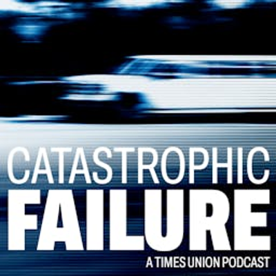 episode More from the Times Union - 'Catastrophic Failure' artwork