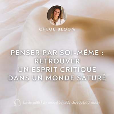 episode Penser par soi-même : retrouver un esprit critique dans un monde saturé artwork