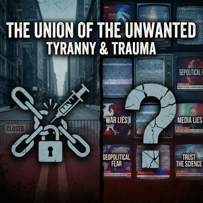episode 120: The Union Of The Unwanted: 120: TYRANNY & TRAUMA artwork