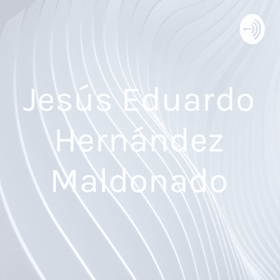 Jesús Eduardo Hernández Maldonado