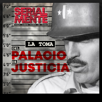 episode Serialmente: La Toma del Palacio de Justicia artwork