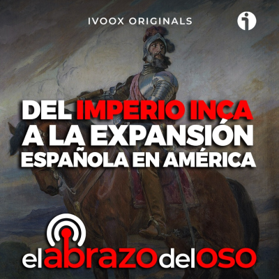 episode Del Imperio Inca a la expansión española en América artwork