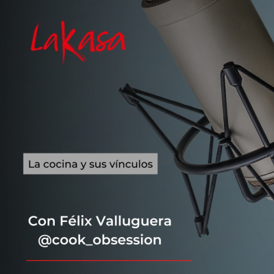 episode LA COCINA Y SUS VÍNCULOS, con Félix Valluguera (@cook_obsession en las redes) artwork