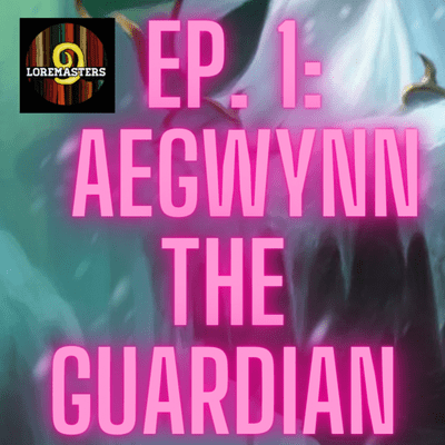 episode Loremasters HS Episode 1: Aegwynn the Guardian artwork