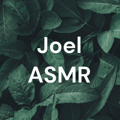 Joel ASMR