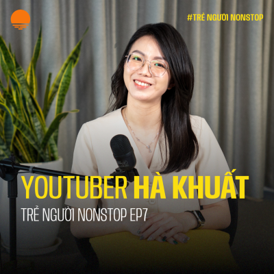 episode Nếu không tìm được thầy giúp bạn ngoài đời, hãy đọc sách! - Hà Khuất | Trẻ Người Nonstop EP 7 artwork