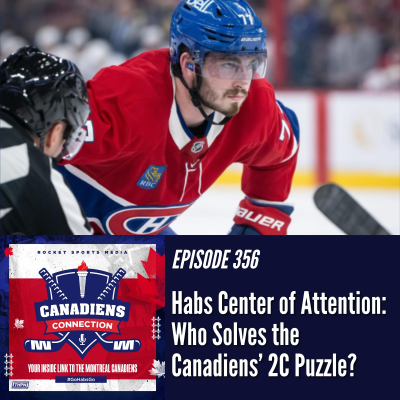 episode Habs Center of Attention: Who Solves the Canadiens’ 2C Puzzle? | Canadiens Connection ep 356 artwork
