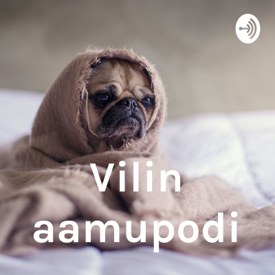 Vilin aamupodi