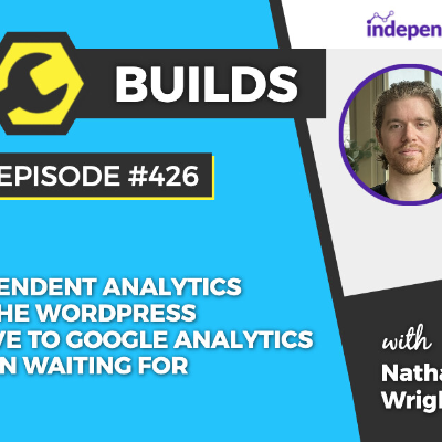 episode 426 – Why Independent Analytics could be the WordPress alternative to Google Analytics you’ve been waiting for artwork