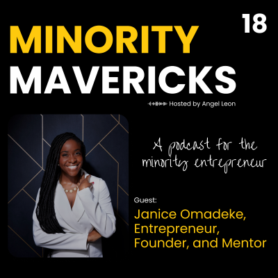 episode Meet Minority Maverick - Janice Omadeke, Entrepreneur, Founder, and Mentor artwork