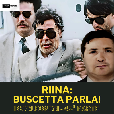 episode Riina Buscetta parla! (I Corleonesi - 45° parte) artwork