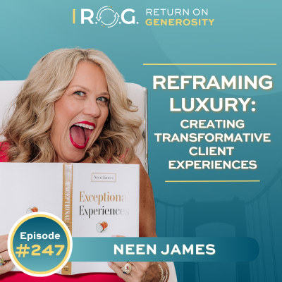 episode 247. Reframing Luxury: Creating Transformative Client Experiences with Neen James artwork