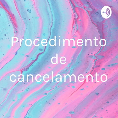 Procedimento de cancelamento