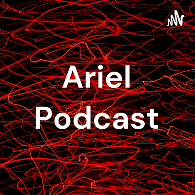 Ariel Podcast