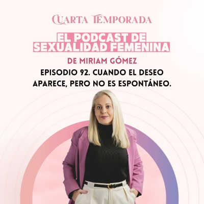 episode 92. Cuando el deseo aparece, pero no es espontáneo. artwork