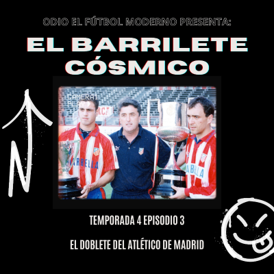episode El Barrilete Cósmico - 4x03 El doblete del Atlético de Madrid artwork