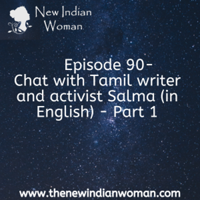 episode Chat with Tamil writer and activist Salma (in English) - Part 1 - Episode 90 artwork