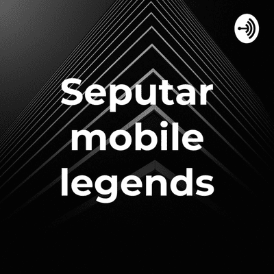 Seputar Mobile Legends