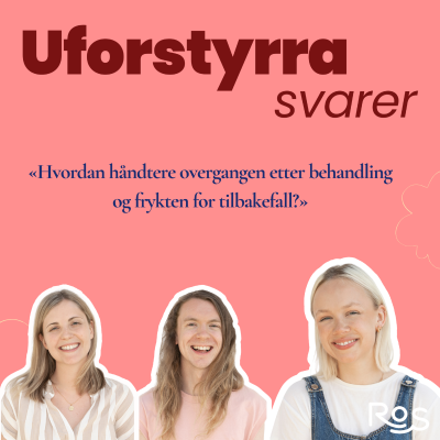 episode Uforstyrra svarer - "Hvordan håndtere overgangen etter behandling og frykten for tilbakefall?" artwork