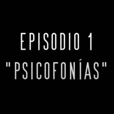 episode Episodio 1: Psicofonías artwork